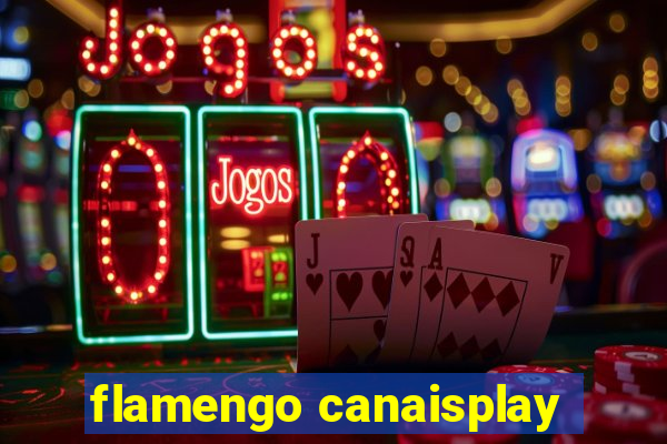 flamengo canaisplay